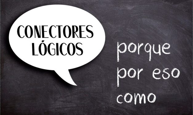 CONECTORES LÓGICOS: PORQUE, POR ESO, COMO